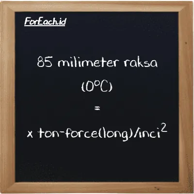 Contoh konversi milimeter raksa (0<sup>o</sup>C) ke ton-force(long)/inci<sup>2</sup> (mmHg ke LT f/in<sup>2</sup>)
